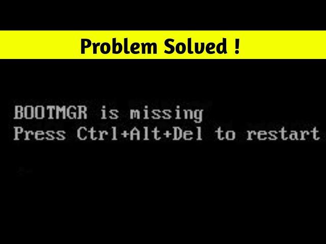 BOOTMGR is missing Press Ctrl+Alt+Del To Restart