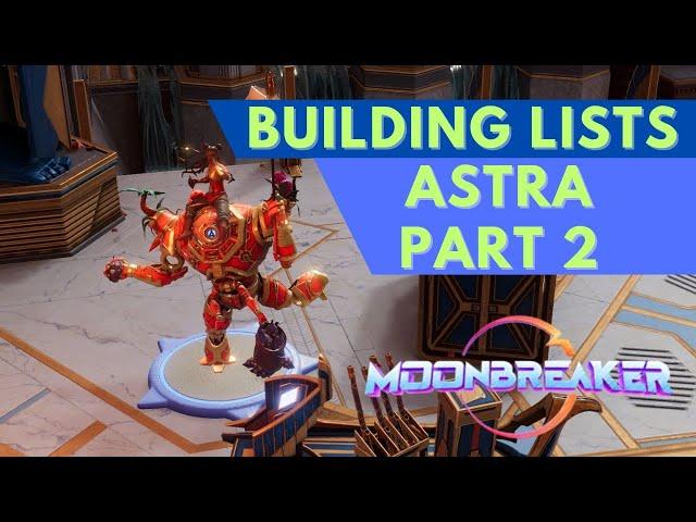 Building Lists in Moonbreaker - Astra Part 2