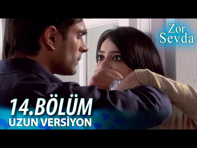 Zor Sevda | 14.Bölüm - ( Uzun Versiyon ) ️