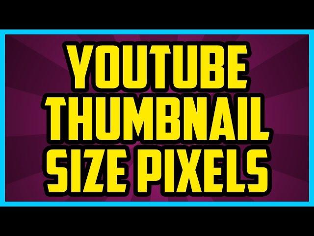 WHAT IS THE YOUTUBE THUMBNAIL SIZE IN PIXELS WORKING 2018 - Youtube Thumbnail Resolution Photoshop