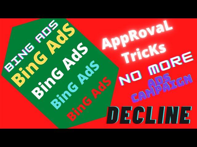 Bing Ads Approval tricks How to get Bing Ads Approval No More Bing Ads Campaign Decline