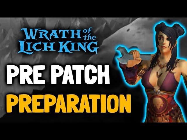 WOTLK Classic Preparation Guide - Do this in the Pre Patch