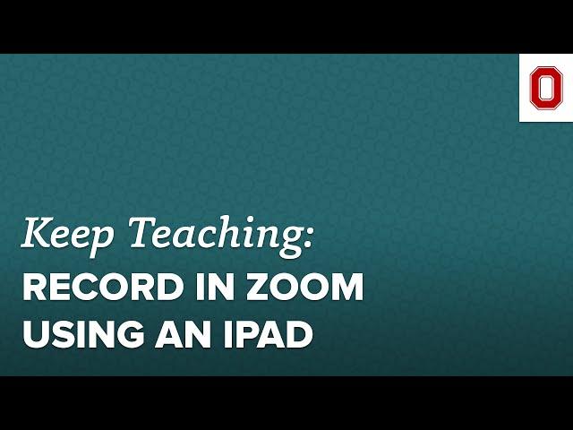 Quick Tip: Record in Zoom Using an iPad