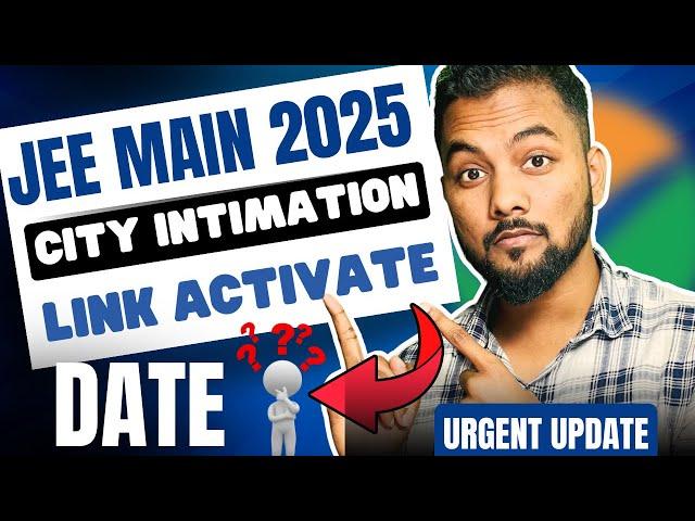 Urgent ‼️ |Jee Main 2025 City Intimation Link Activate Date|Jee Main 2025 Admit Card Date Out