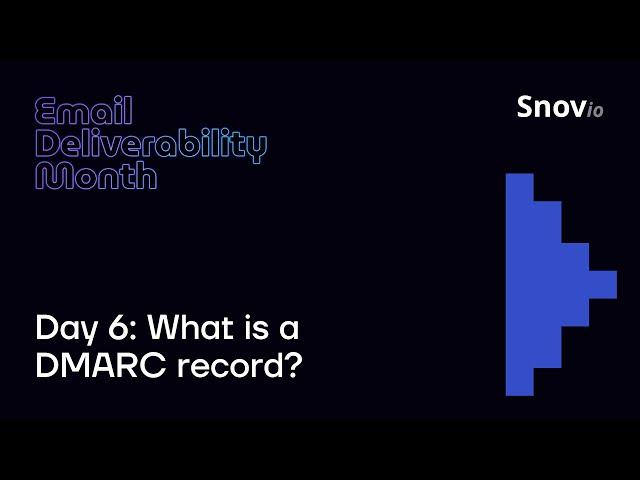 Snov.io Email Deliverability Challenge Day 6: What is a DMARC record?