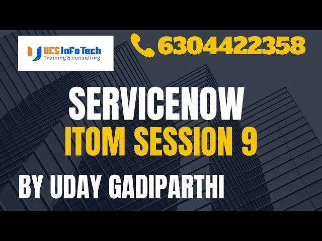 ServiceNow ITOM session 9 explained in detail by Uday Gadiparthi .Contact us at 6304422358