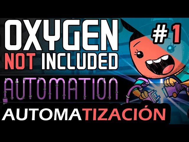 OXYGEN NOT INCLUDED | #1: Automation Upgrade | Gameplay en español 1080 HD