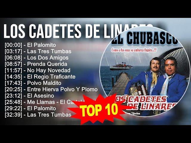 Los Cadetes de Linares 2023 - 10 Grandes Exitos - El Palomito, Las Tres Tumbas, Los Dos Amigos, ...