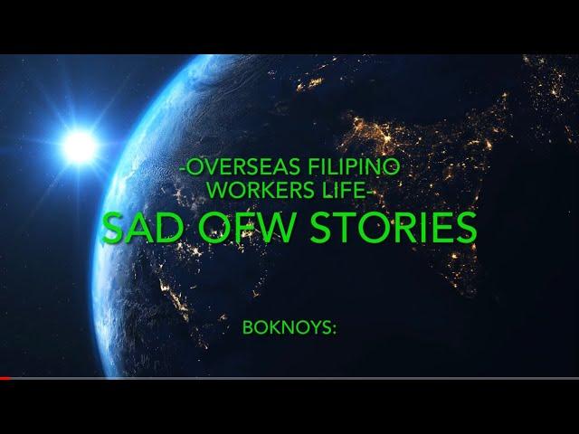 Sad OFW stories- Overseas Filipino Workers Life Abroad@daretoknowthat