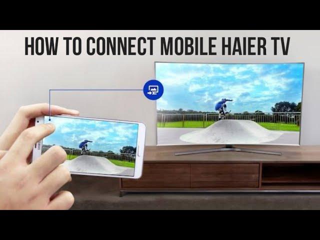 how to connect mobile to haier LED TV how to use miracast on haier tv screen mirroring cast screen