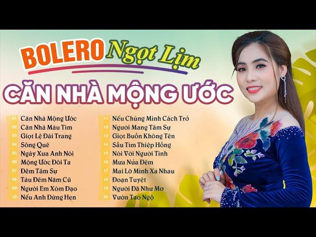 LK Căn Nhà Mộng Ước, Căn Nhà Màu Tím,  Ngọc Hân Bolero Tuyển Chọn Hay Nhất 2024