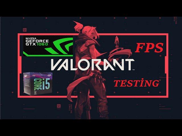 GTX 1060 6GB+İ5 8400 Valorant Test [Low-Medium-High] 1080p60