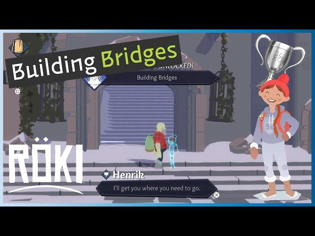 Building Bridges - Trophy/Achievement Guide - Roki