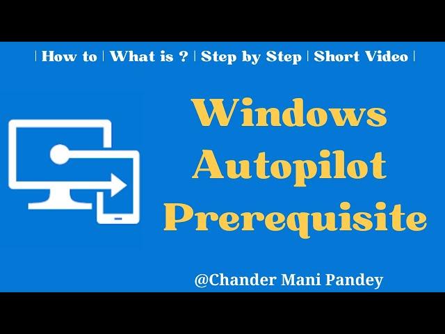 Intune Windows Autopilot Prerequisite | Required Prerequisite to Set Up Windows Autopilot In Intune