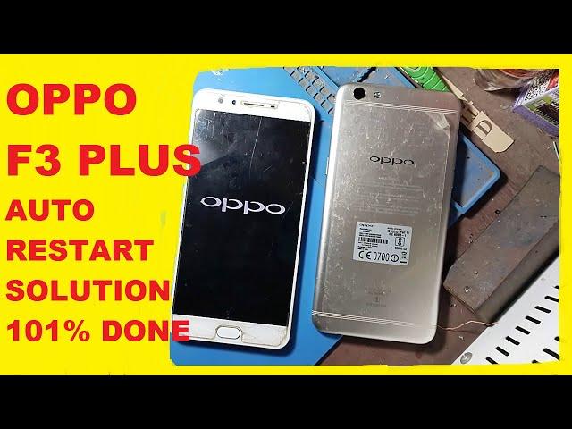 Oppo F3 Plus Auto Restart Solution 100% Done !