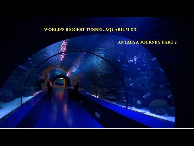 WORLD'S BIGGEST TUNNEL AQUARIUM || ANTALYA JOURNEY PART 2 || TRAVEL VLOG