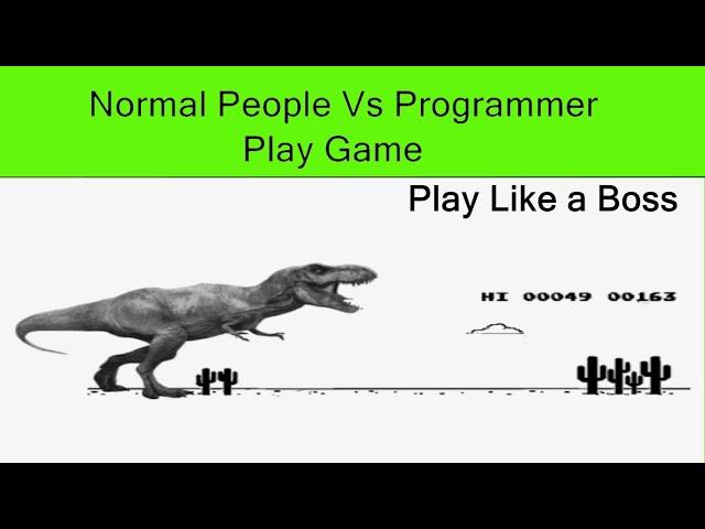 How Normal People Vs Programmer Play Game | Chrome Dinosaur Game Hack !