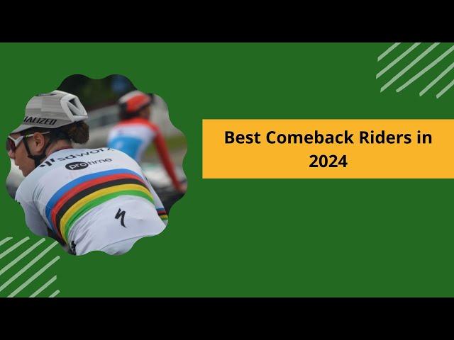 Top Cycling Comeback Riders in 2024: Who Rode To Victory in 2024 After A Rough 2023 Season?