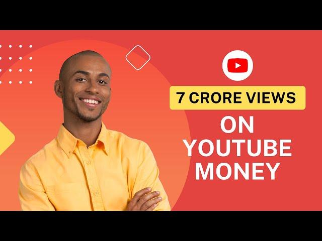 7 Crore Views On YouTube Money