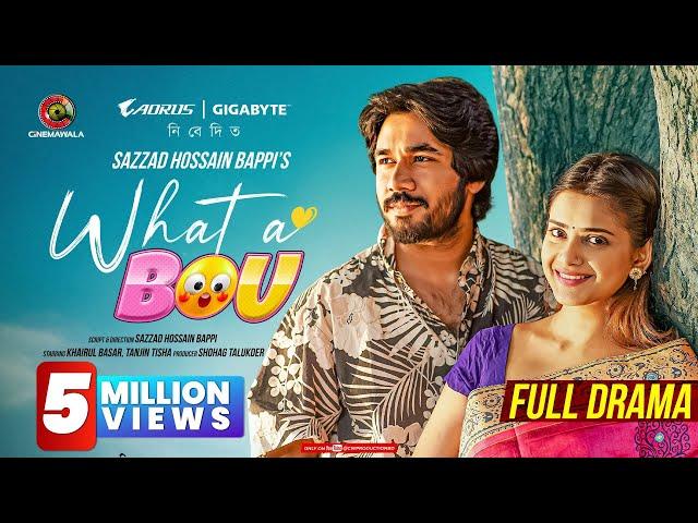 What A Bou | Full Drama | Khairul Basar | Tanjin Tisha | Sazzad Hossain Bappi | New Bangla Natok