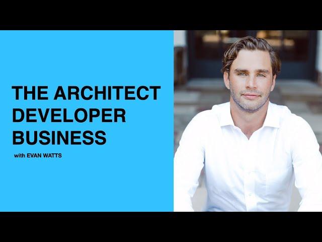 455: The Architect Developer Business with Evan Watts