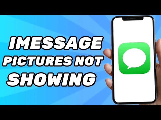 iMessage Pictures Not Showing/Downloading on iPhone (FIXED)