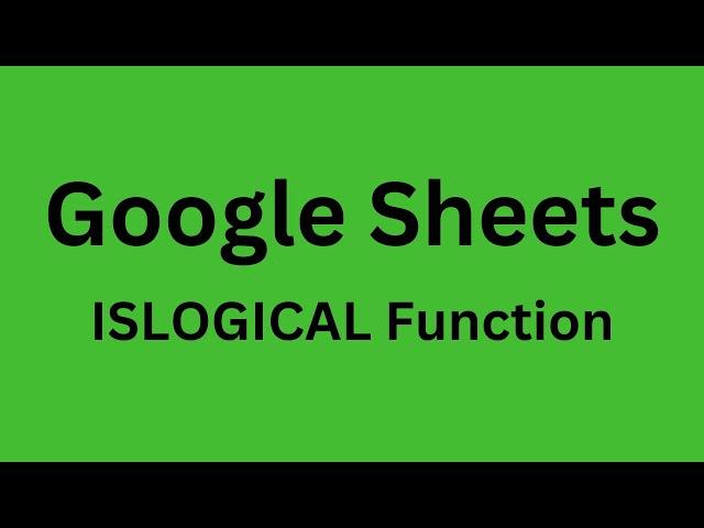 ISLOGICAL - How to Use ISLOGICAL Function in Google Sheets