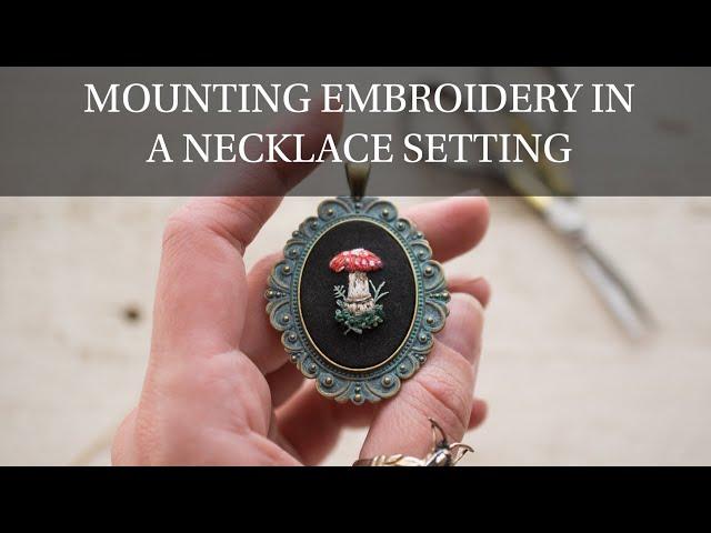 Mounting Embroidery in a Necklace Setting - Set Embroidery in a Pendant Tutorial