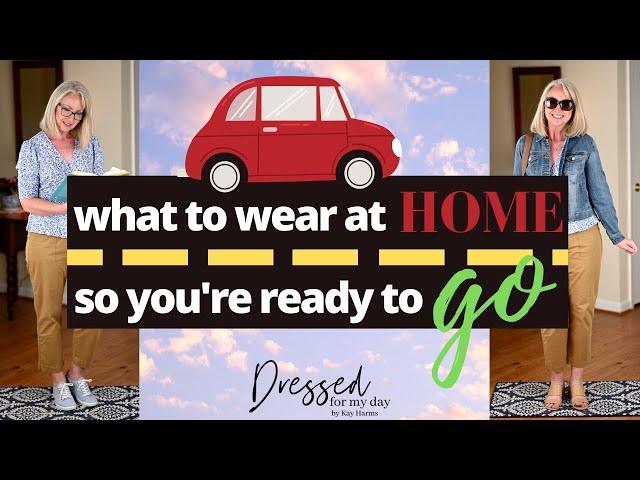 What to Wear at Home...so You're Ready to Go!