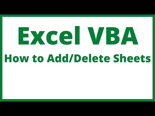 Excel VBA - How To Add And Delete Sheets