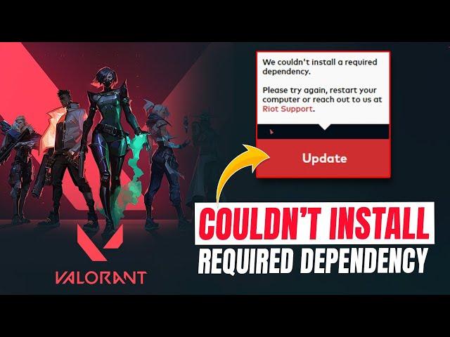 How to Fix We Couldn't Install a Required Dependency Error in Valorant