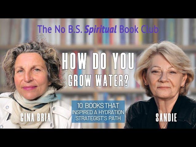 How Do You Grow Water? 10 Books That Inspired a Hydration Strategist's Path with Gina Bria