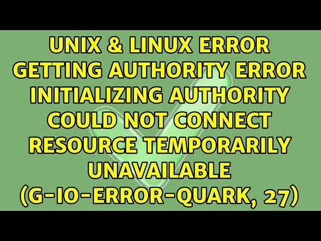 Error getting authority: Error initializing authority: Could not connect: Resource temporarily...