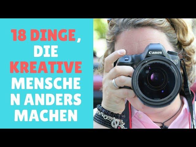 18 Dinge, die kreative Menschen anders machen | Verändere Dein Leben ... Jetzt!