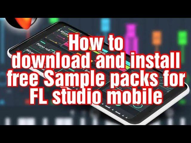 How to download and import Sample packs, drum kit, loops and melodies into FL studio mobile