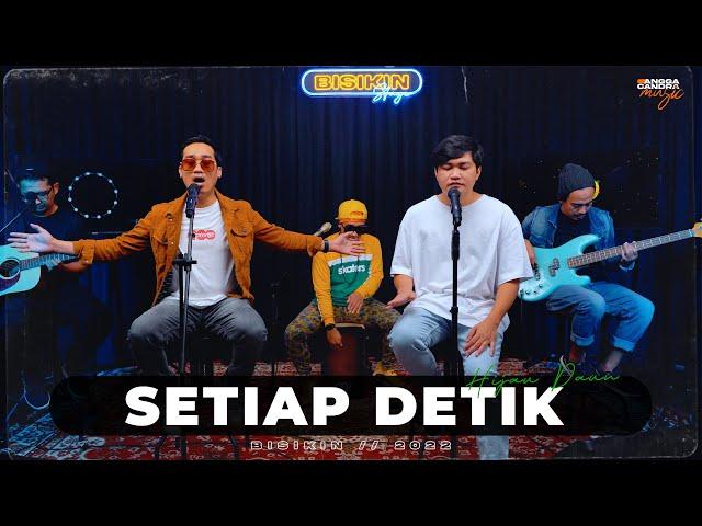 SETIAP DETIK - HIJAU DAUN FT. ANGGA CANDRA (BISIKIN)