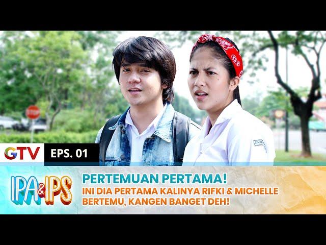 PERTEMUAN PERTAMA! Antara Michelle & Rifki, Bikin Kangen! | IPA IPS | EPS.1 (1/2)