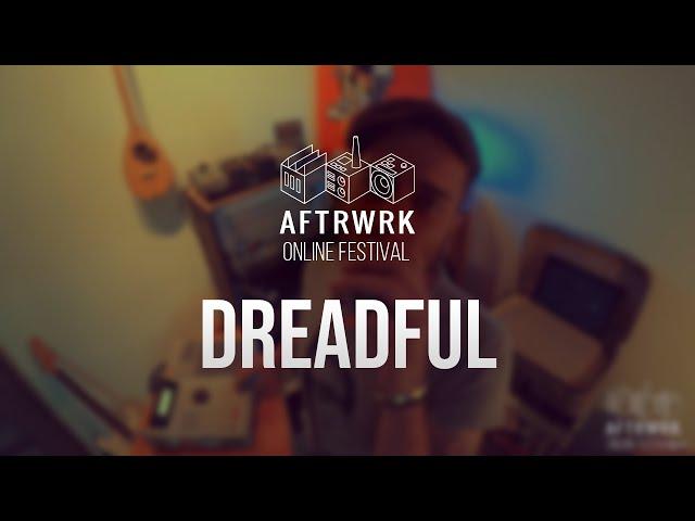 Dreadful | Live @ Aftrwrk Online Festival #freemusic