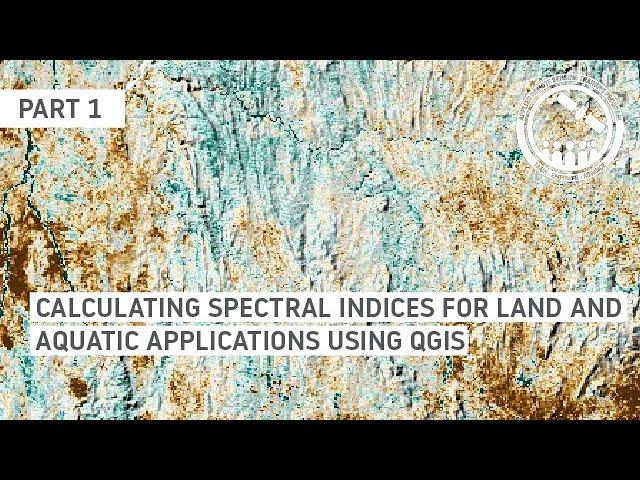 NASA ARSET: Calculating Spectral Indices for Land and Aquatic Applications Using QGIS