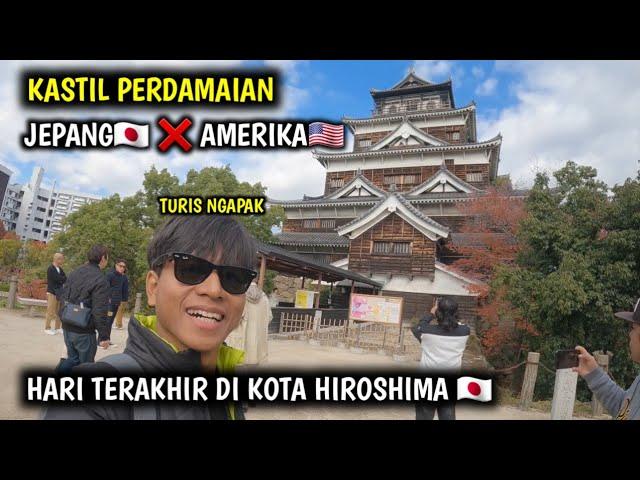 WISATA TERAKHIR DI KOTA HIROSHIMA