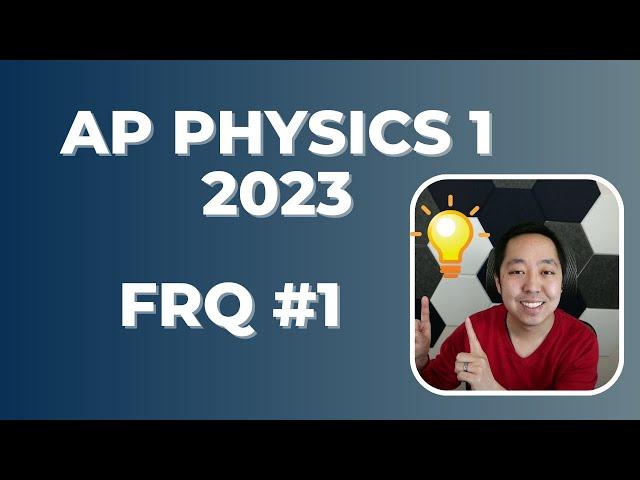 2023 AP Physics 1 Free Response #1