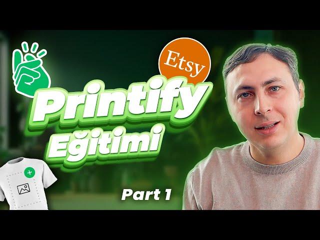 Printify ile Etsy’de nasıl satış yapılır? | Printify Etsy Eğitimi