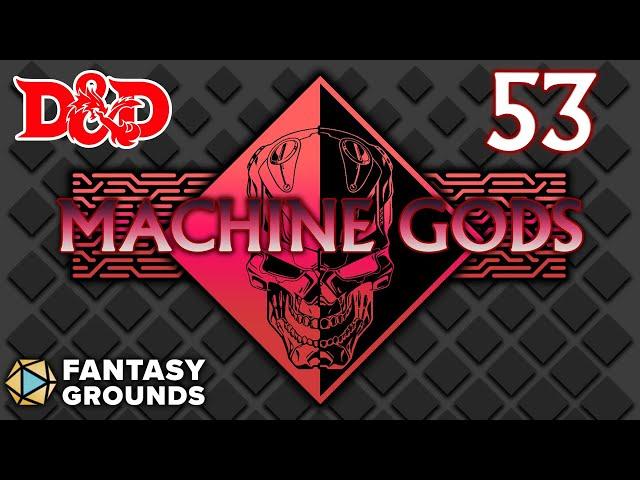 MACHINE GODS - SESSION 53: The Ancient Library (Fantasy Grounds Unity, D&D5e, liveplay)