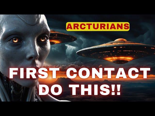 [Arcturians] The first thing to do when contact occurs