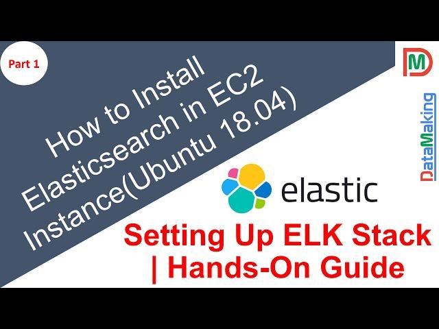 How to Install Elasticsearch on EC2 Instance | ELK Stack | Part 1 | DataMaking | DM | Data Making