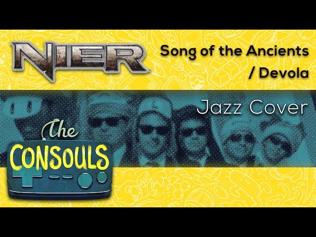Song of the Ancients / Devola (NieR) Soul Jazz Cover - The Consouls