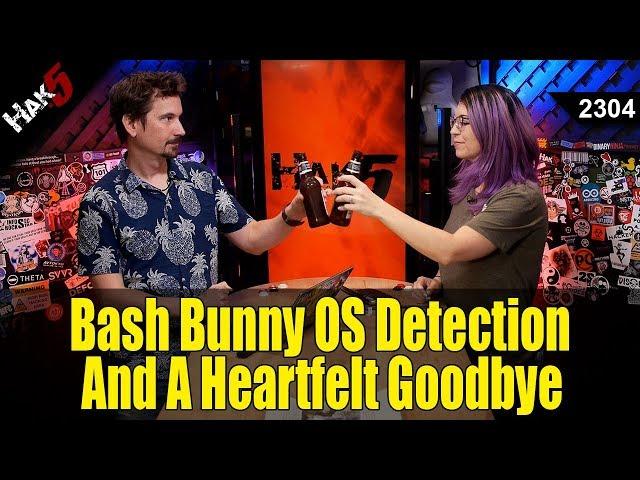 Operating System Detection with the Bash Bunny and A Heartfelt Goodbye - Hak5 2304