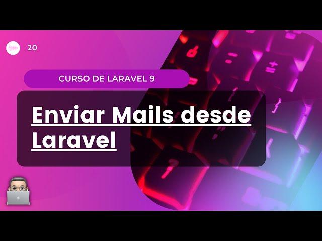 [CURSO LARAVEL 9] - 20. Enviar MAILS desde LARAVEL 9.