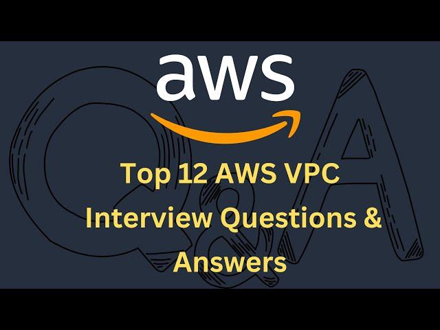 Top 12 AWS VPC Interview Questions and Answers