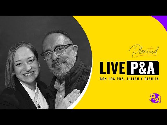 Live P&A / Hoy con los Pastores Julián y Dianita | ¡Servir es Plenitud! | P&A